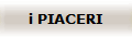 i PIACERI